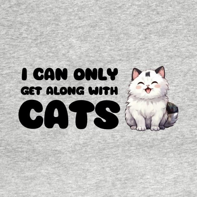 I Can Only Get Along With Cats / Funny Cat Shirt / Funny Cute Anime Cat Shirt / Meowy Shirt / Funny Manga Shirt / Cat Lover T-Shirt by MeowtakuShop